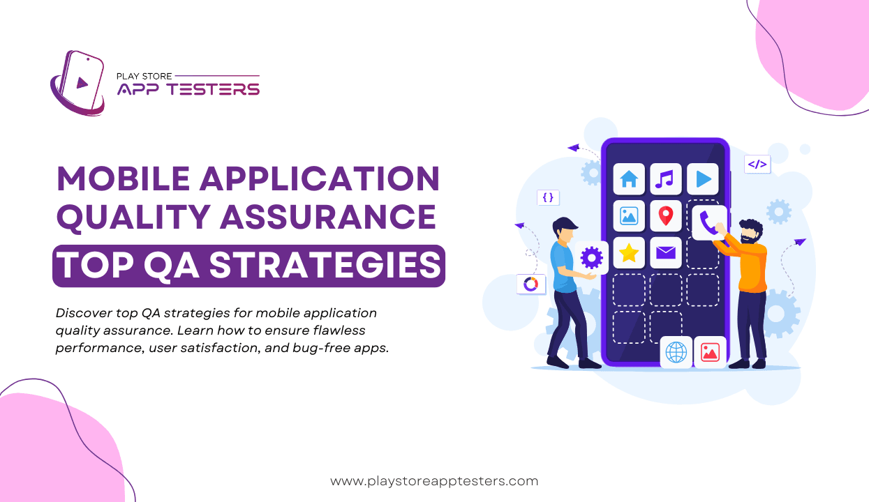 Mobile Application Quality Assurance: Top QA Strategies