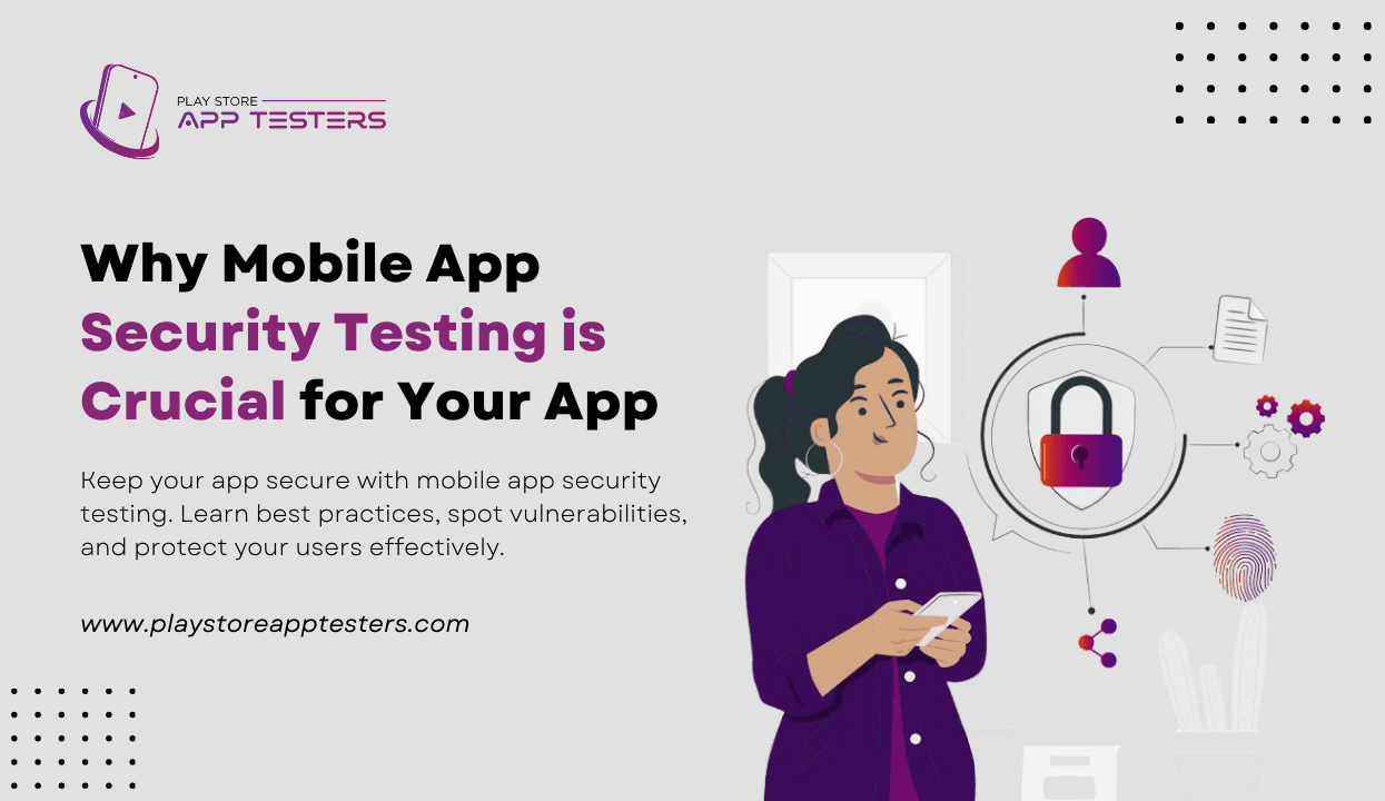 Why Mobile App Security Testing is Crucial for Your App